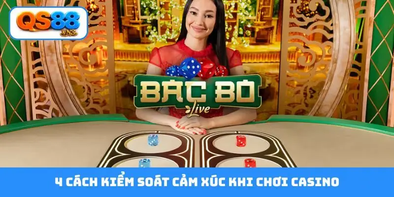 4 cách kiểm soát cảm xúc khi chơi casino