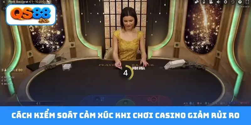 Cách kiểm soát cảm xúc khi chơi casino giảm rủi ro