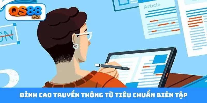 Đỉnh cao truyền thông từ tiêu chuẩn biên tập
