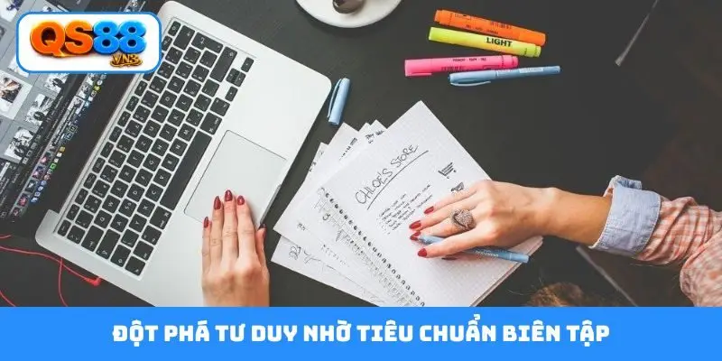 Đột phá tư duy nhờ tiêu chuẩn biên tập