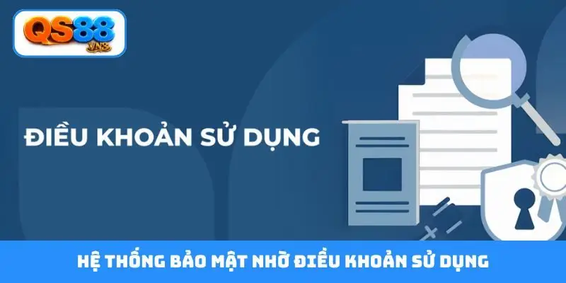 Hệ thống bảo mật nhờ điều khoản sử dụng