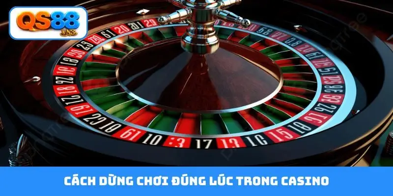 cách dừng chơi đúng lúc trong casino
