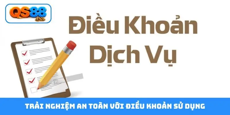 Trải nghiệm an toàn với điều khoản sử dụng